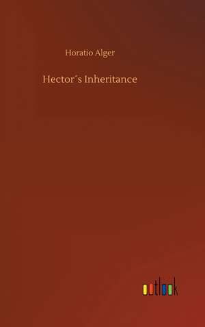 Hector´s Inheritance de Horatio Alger