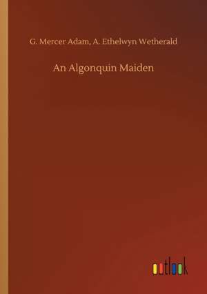 An Algonquin Maiden de G. Mercer Wetherald Adam