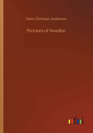 Pictures of Sweden de Hans Christian Andersen