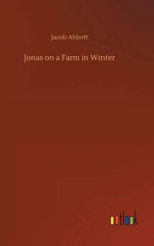 Jonas on a Farm in Winter de Jacob Abbott