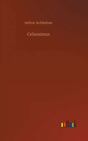 Celsissimus de Arthur Achleitner
