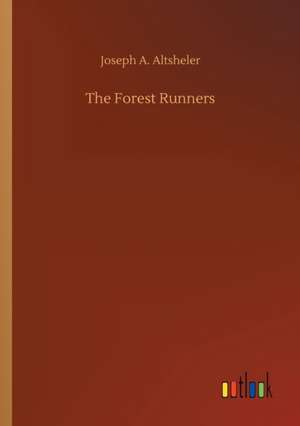 The Forest Runners de Joseph A. Altsheler