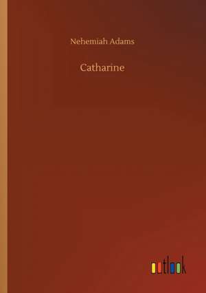 Catharine de Nehemiah Adams
