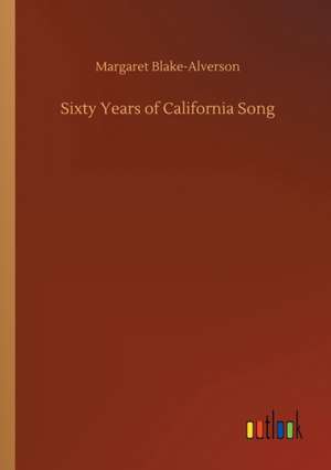 Sixty Years of California Song de Margaret Blake-Alverson