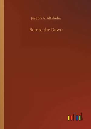 Before the Dawn de Joseph A. Altsheler