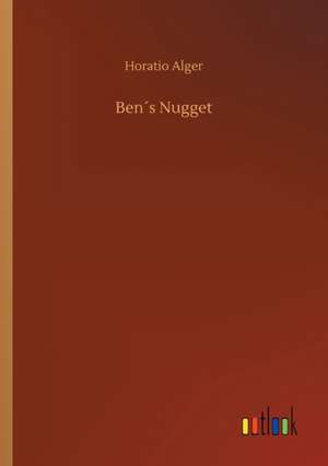 Ben´s Nugget de Horatio Alger