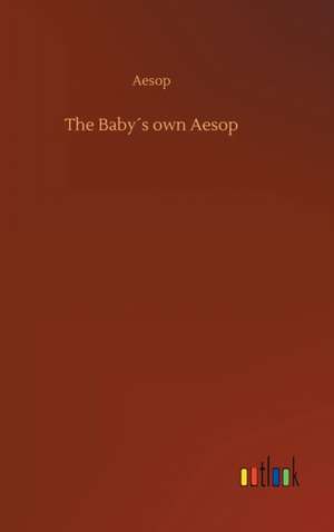 The Baby´s own Aesop de Aesop