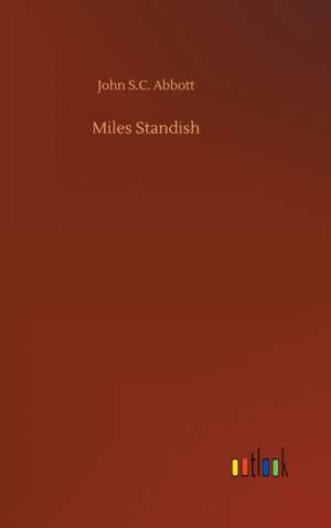 Miles Standish de John S. C. Abbott