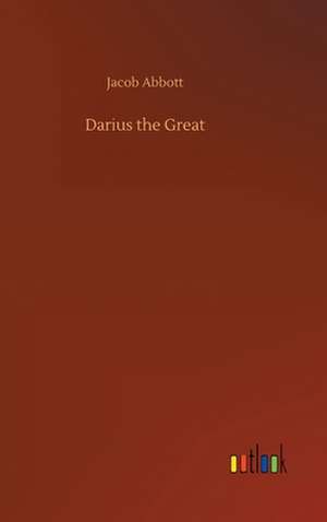 Darius the Great de Jacob Abbott