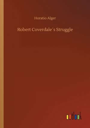 Robert Coverdale´s Struggle de Horatio Alger