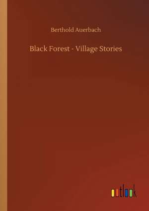 Black Forest - Village Stories de Berthold Auerbach