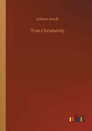 True Christianity de Johann Arndt