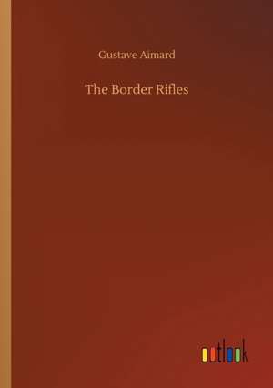 The Border Rifles de Gustave Aimard