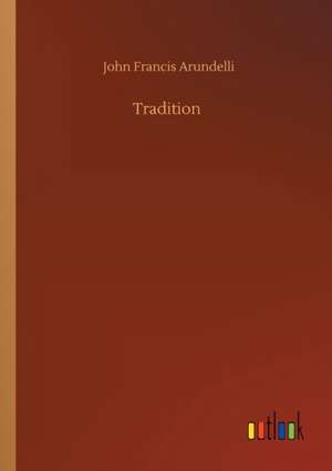 Tradition de John Francis Arundelli