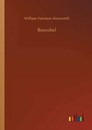Boscobel de William Harrison Ainsworth