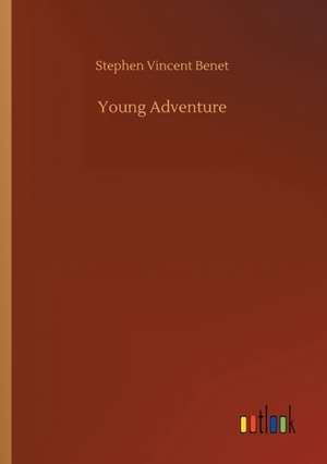 Young Adventure de Stephen Vincent Benét