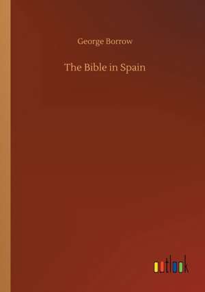 The Bible in Spain de George Borrow