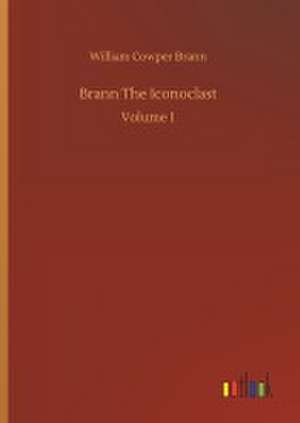 Brann The Iconoclast de William Cowper Brann
