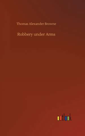 Robbery under Arms de Thomas Alexander Browne