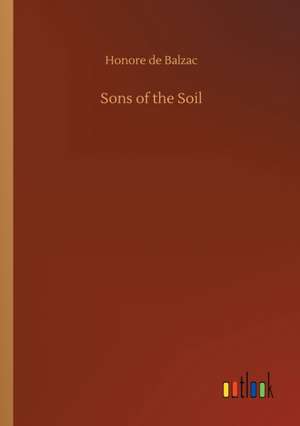 Sons of the Soil de Honore De Balzac