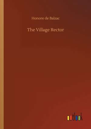 The Village Rector de Honore De Balzac