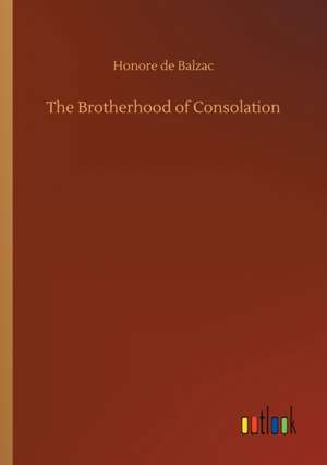 The Brotherhood of Consolation de Honore De Balzac