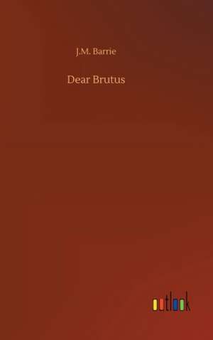 Dear Brutus de J. M. Barrie