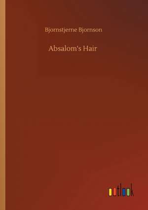 Absalom's Hair de Bjornstjerne Bjornson