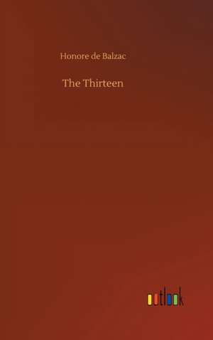 The Thirteen de Honore De Balzac