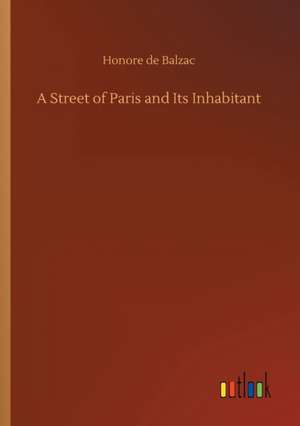 A Street of Paris and Its Inhabitant de Honore De Balzac