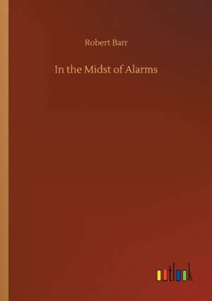 In the Midst of Alarms de Robert Barr