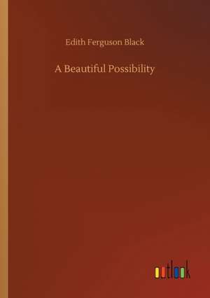 A Beautiful Possibility de Edith Ferguson Black