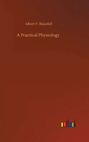 A Practical Physiology de Albert F. Blaisdell
