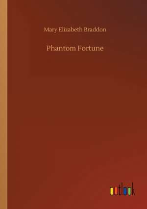 Phantom Fortune de Mary Elizabeth Braddon