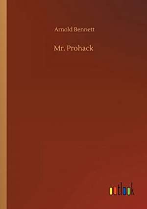 Mr. Prohack de Arnold Bennett