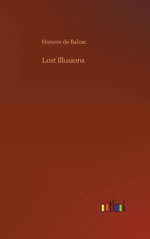 Lost Illusions de Honore De Balzac