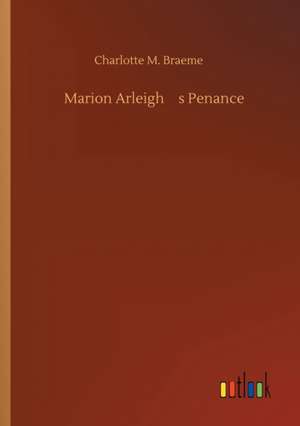 Marion Arleighs Penance de Charlotte M. Braeme