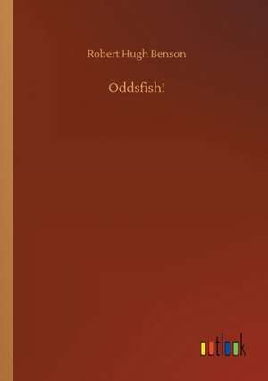 Oddsfish! de Robert Hugh Benson