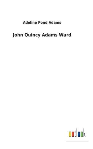 John Quincy Adams Ward de Adeline Pond Adams