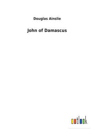 John of Damascus de Douglas Ainslie