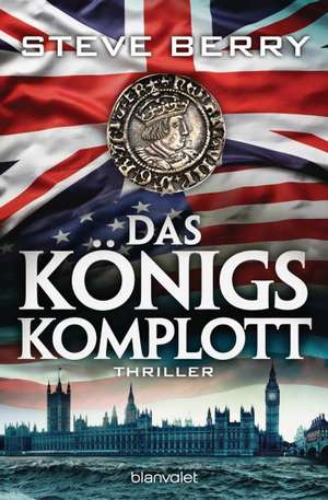 Das Königskomplott de Steve Berry