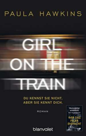 Girl on the Train - Du kennst sie nicht, aber sie kennt dich de Paula Hawkins