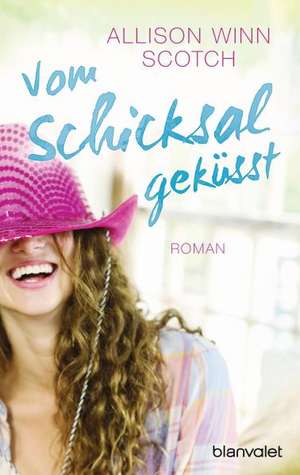 Vom Schicksal geküsst de Allison Winn Scotch