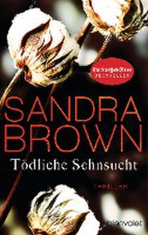 Tödliche Sehnsucht de Sandra Brown