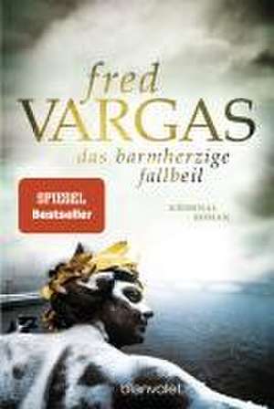 Das barmherzige Fallbeil de Fred Vargas