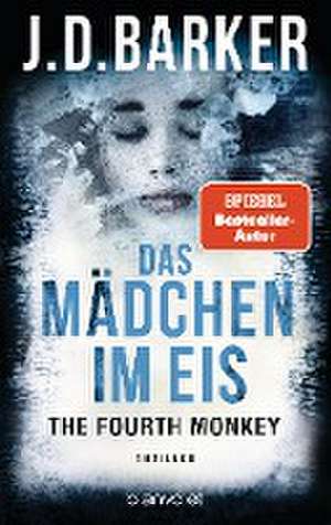 The Fourth Monkey - Das Mädchen im Eis de J. D. Barker