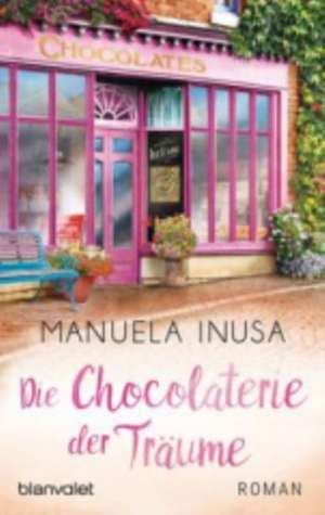 Die Chocolaterie der Träume de Manuela Inusa