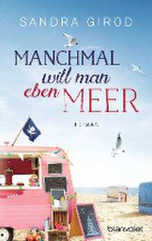 Manchmal will man eben Meer de Sandra Girod