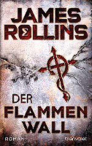 Der Flammenwall de James Rollins