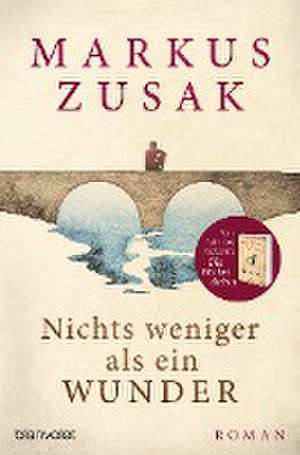 Nichts weniger als ein Wunder de Markus Zusak